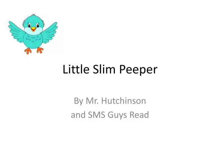 little slim peeper