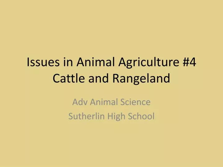 issues in animal agriculture 4 cattle and rangeland