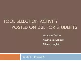 Tool Selection activity 	posted on D2l for students