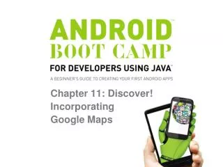 Chapter 11: Discover! Incorporating Google Maps