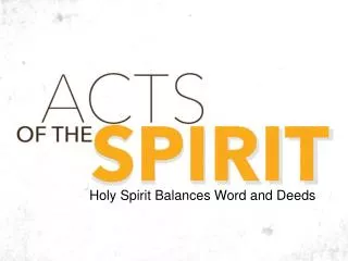 Holy Spirit Balances Word and Deeds