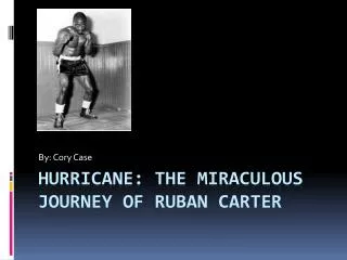 Hurricane: the miraculous journey of ruban carter
