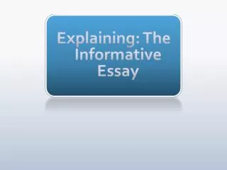 Explaining: The Informative Essay