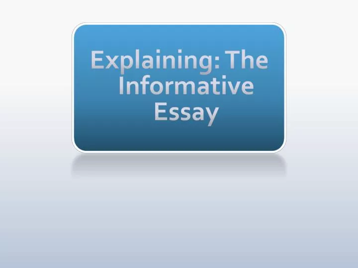 explaining the informative essay