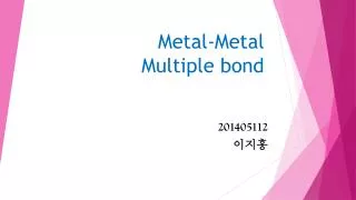 Metal-Metal Multiple bond