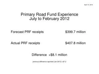 Primary Road Fund Experience July to February 2012