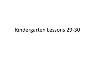Kindergarten Lessons 29-30