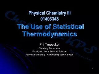 Physical Chemistry III 01403343 The Use of Statistical Thermodynamics