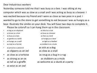 Dear Industrious workers Yesterday someone told me that I was busy as a bee. I was sitting at my