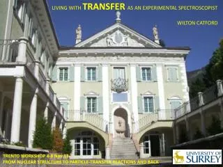 LIVING WITH TRANSFER AS AN EXPERIMENTAL SPECTROSCOPIST