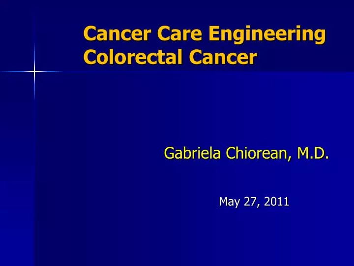 cancer care engineering colorectal cancer gabriela chiorean m d