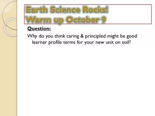 Earth Science Rocks! Warm up October 9