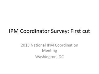IPM Coordinator Survey: First cut