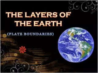 THE LAYERS OF THE EARTH