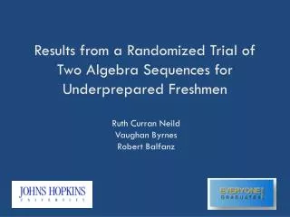 Results from a Randomized Trial of Two Algebra Sequences for Underprepared Freshmen
