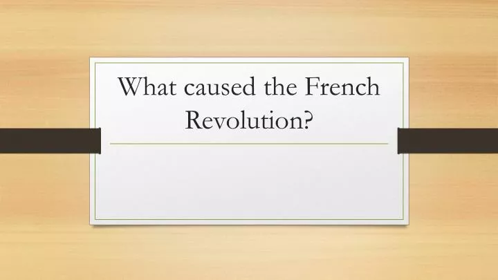 what caused the french revolution