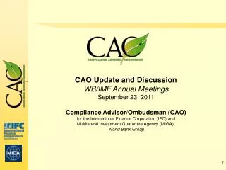 CAO Update and Discussion WB/IMF Annual Meetings September 23, 2011