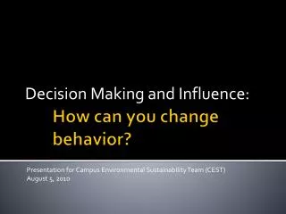 How can you change 	behavior?