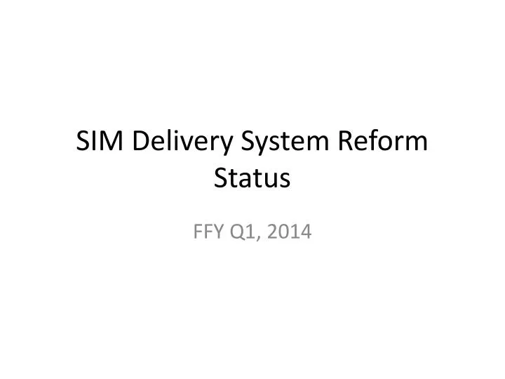 sim delivery system reform status