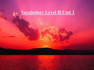 Vocabulary Level H Unit 1