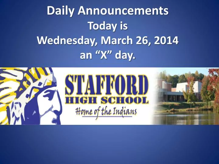 daily announcements today is wednes day march 26 2014 an x day