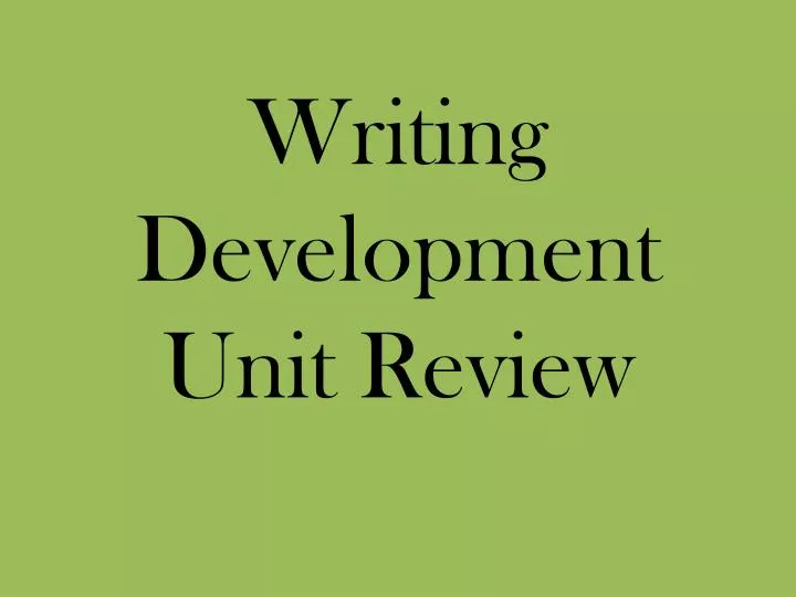writing development unit review