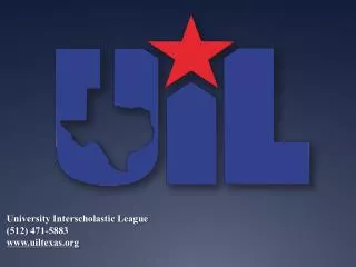University Interscholastic League ( 512) 471-5883 uiltexas
