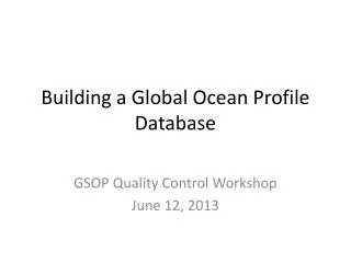 Building a Global Ocean Profile Database