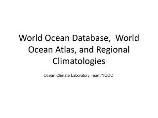 World Ocean Database, World Ocean Atlas, and Regional Climatologies