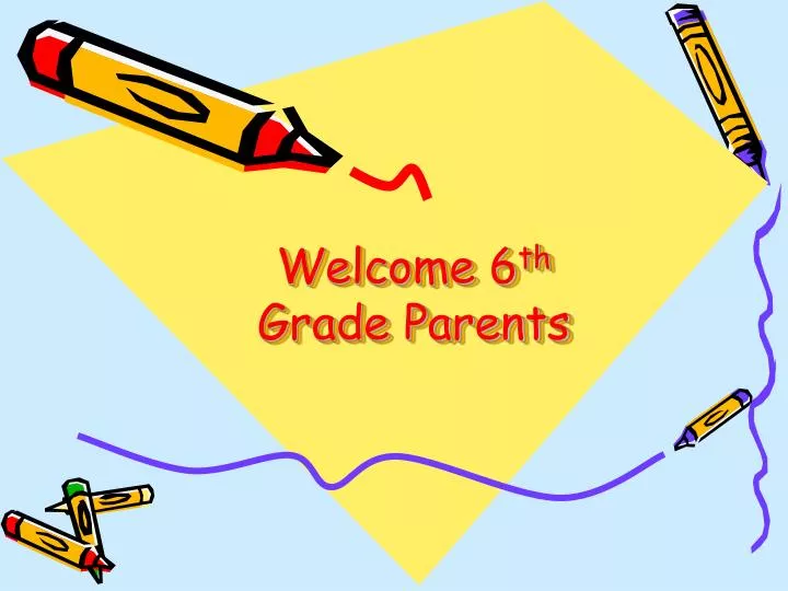 welcome 6 th grade parents