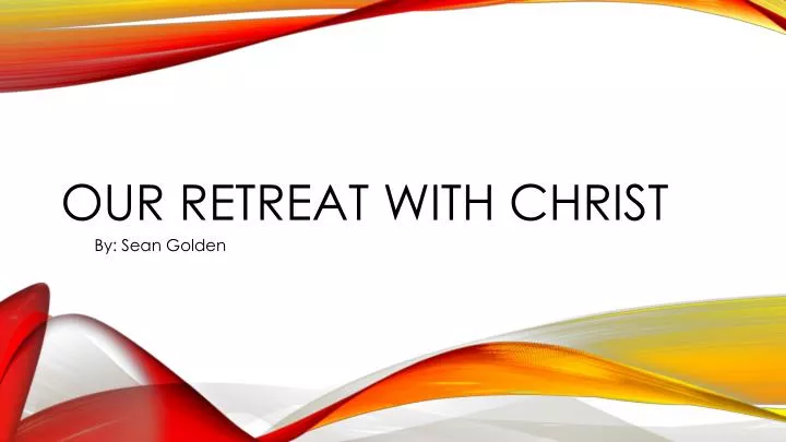 our retreat with christ