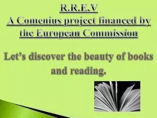 R.R.E.V A Comenius project financed by the European Commission