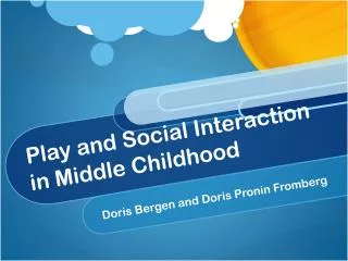 Play and Social Interaction in Middle Childhood