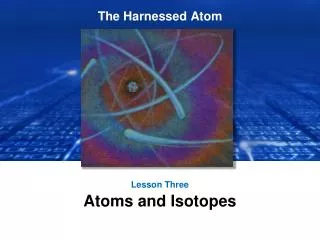 Lesson Three Atoms and Isotopes