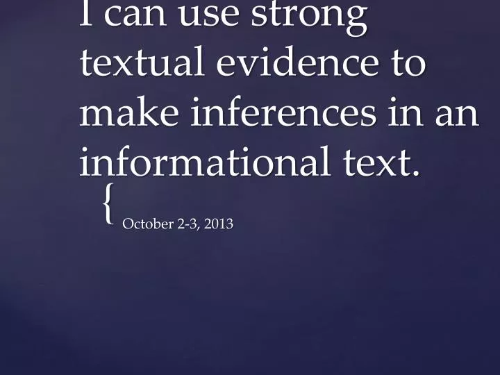 i can use strong textual evidence to make inferences in an informational text