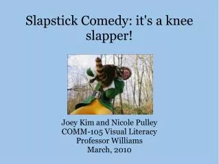 Slapstick Comedy: it's a knee slapper!