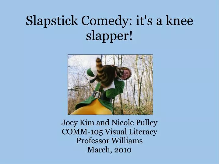 slapstick comedy it s a knee slapper