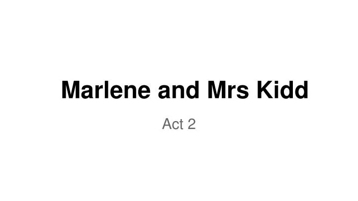 marlene and mrs kidd