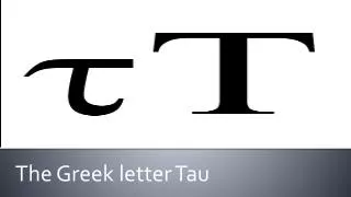 The Greek letter Tau