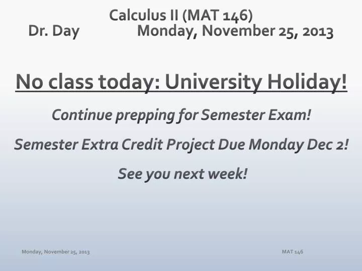 calculus ii mat 146 dr day monday november 25 2013