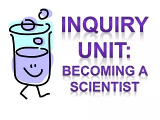 Inquiry Unit: Becoming a Scientist