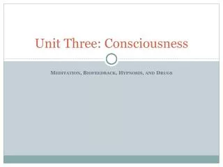 Unit Three: Consciousness