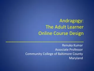 Andragogy: The Adult Learner Online Course Design ______________________________