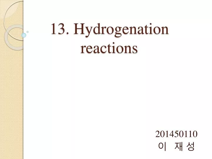 13 hydrogenation reactions