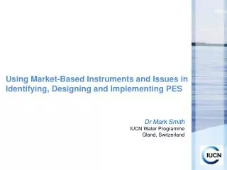 Using Market-Based Instruments and Issues in Identifying, Designing and Implementing PES