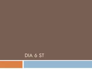 dia 6 st