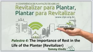 Palestra 4: The importance of Rest in the Life of the Planter ( Revitalizer )