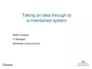 Taking an idea through to a maintained system