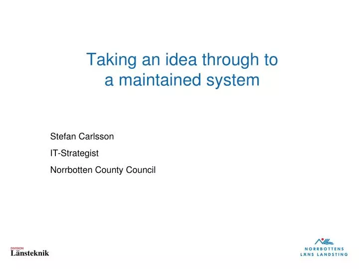 taking an idea through to a maintained system