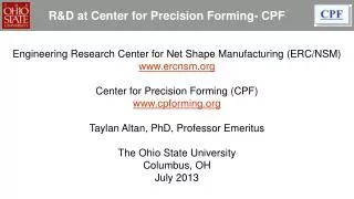 R&amp;D at Center for Precision Forming- CPF